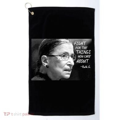 RBG Fight for the Things You Care About fff Golf Towel