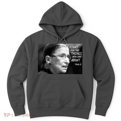 RBG Fight for the Things You Care About fff Hoodie