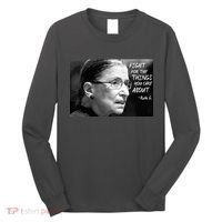 RBG Fight for the Things You Care About fff Long Sleeve Shirt thumb 0