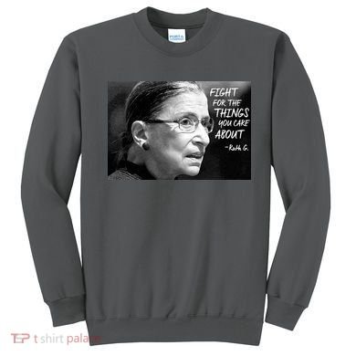 RBG Fight for the Things You Care About fff Sweatshirt