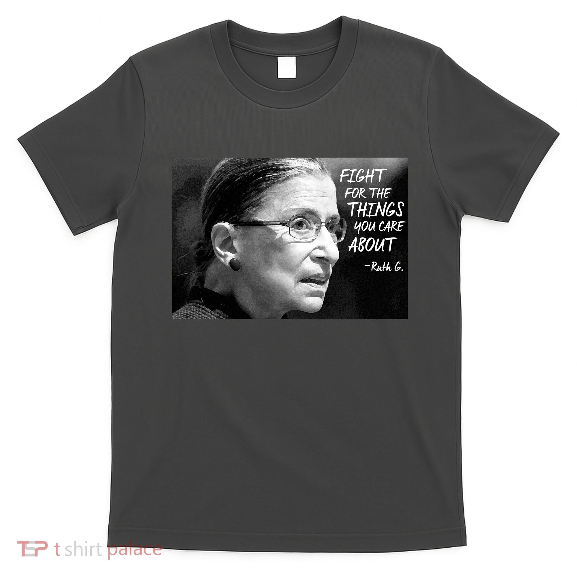 RBG Fight for the Things You Care About fff T-Shirt