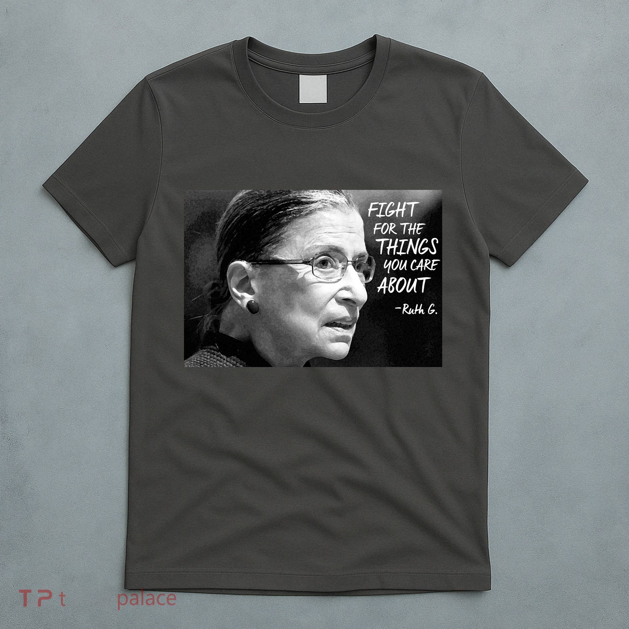 RBG Fight for the Things You Care About fff T-Shirt