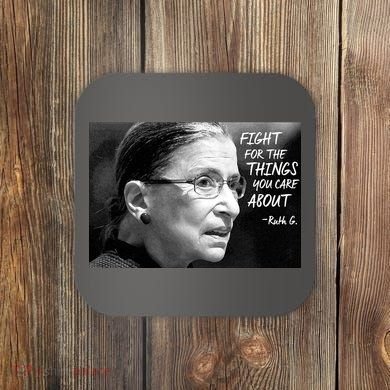 RBG Fight for the Things You Care About fff Coaster