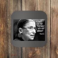 RBG Fight for the Things You Care About fff Coaster thumb 0