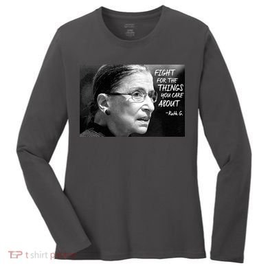 RBG Fight for the Things You Care About fff Women's Long Sleeve Shirt