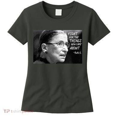 RBG Fight for the Things You Care About fff Women's T-Shirt