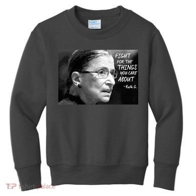 RBG Fight for the Things You Care About fff Kids Sweatshirt