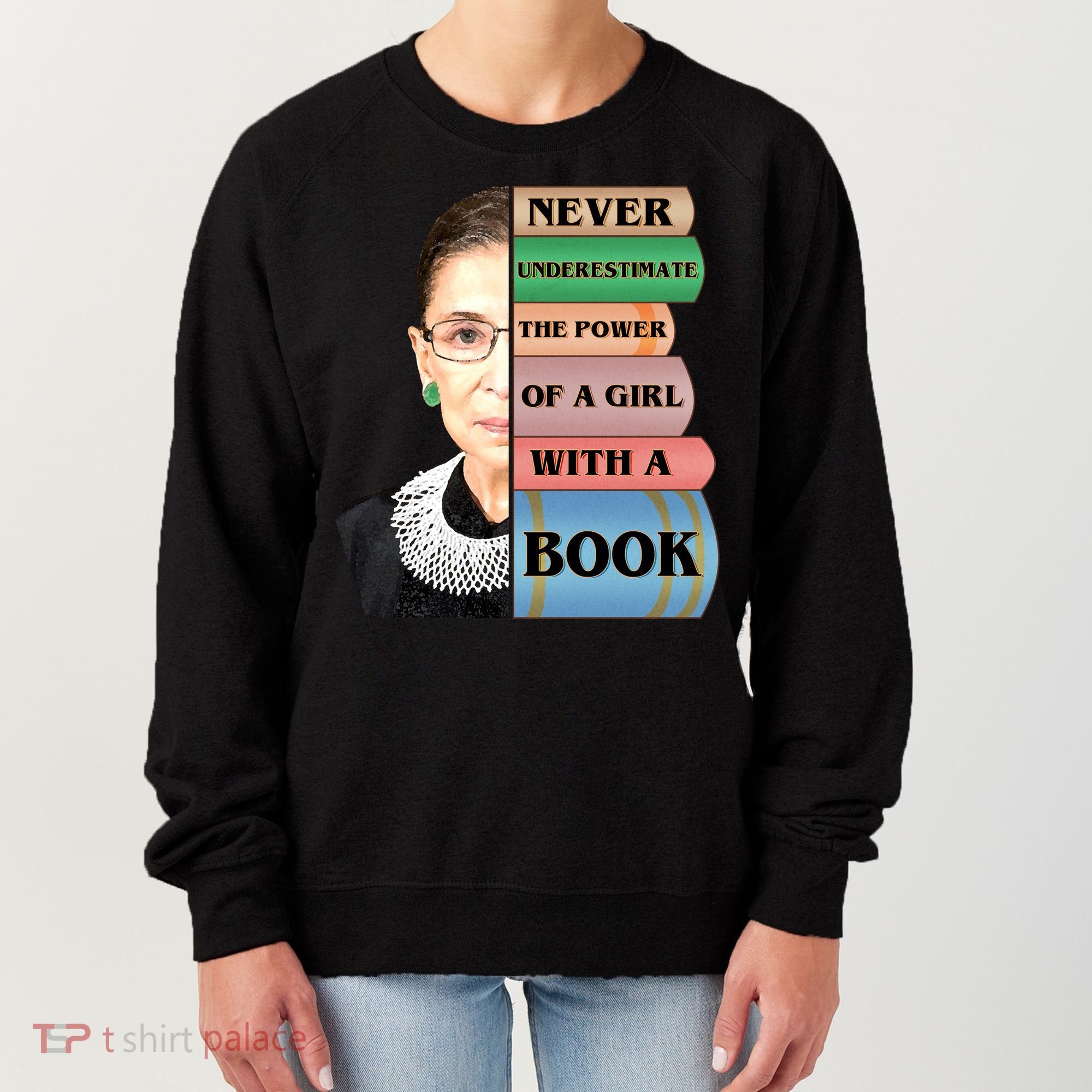 RBG Never Underestimate Ruth Bader Ginsburg Women's Sweatshirt