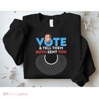 RBG Vote And Tell Them Ruth Sent You RBG Tribute Sweatshirt thumb 2