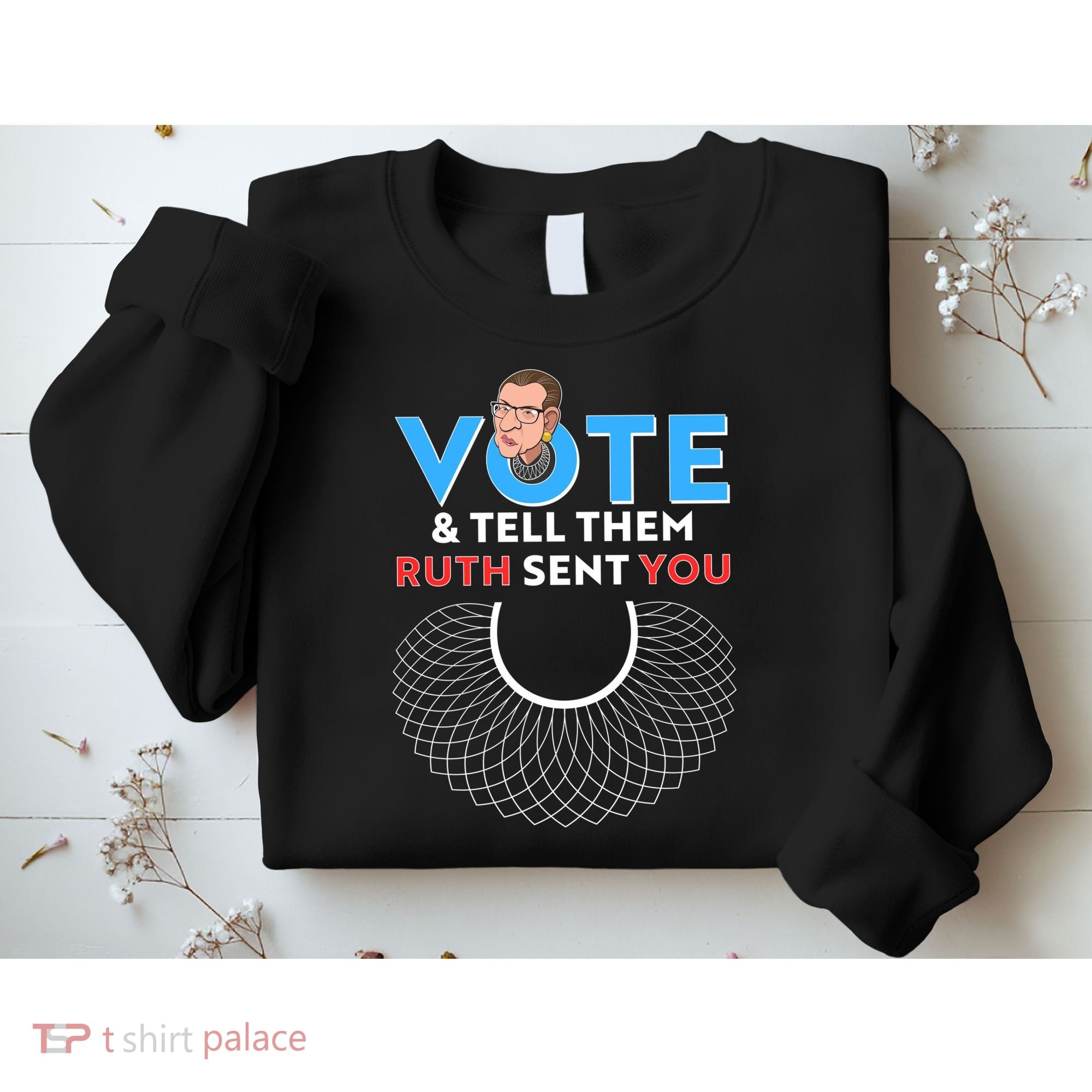 RBG Vote And Tell Them Ruth Sent You RBG Tribute Sweatshirt