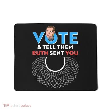 RBG Vote And Tell Them Ruth Sent You RBG Tribute Mousepad