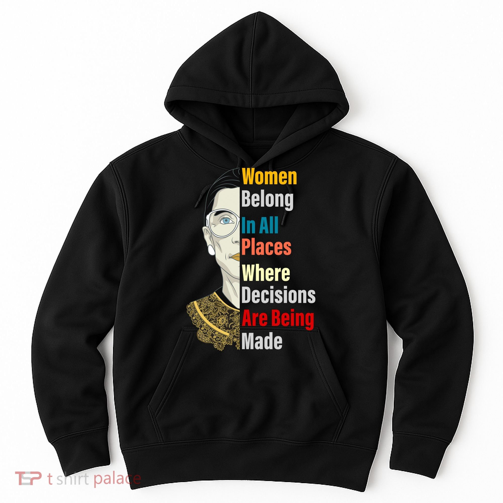 RBG Women Belong In All Places Where Decisions Are Being Made Hoodie