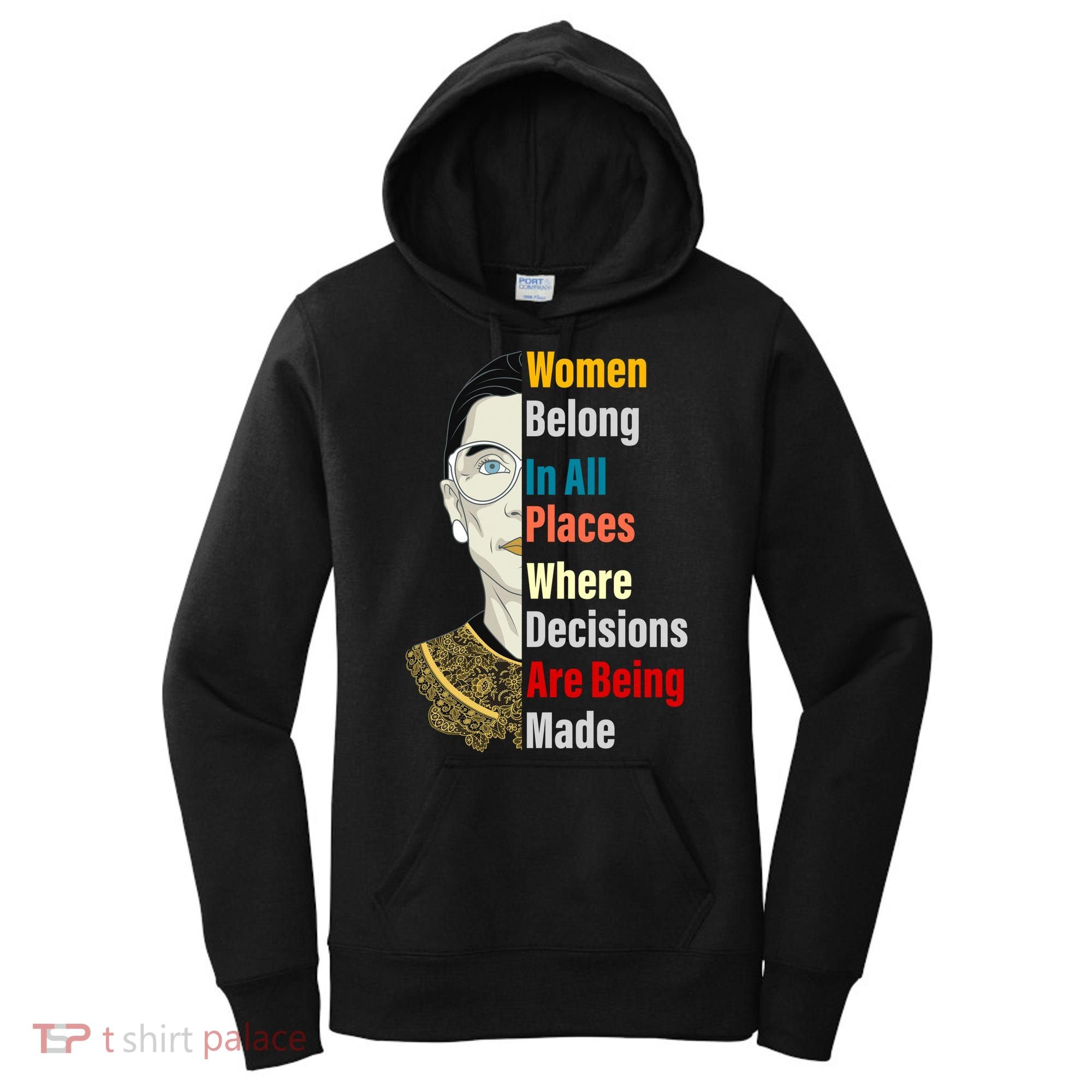 RBG Women Belong In All Places Where Decisions Are Being Made Women's Hoodie