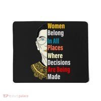 RBG Women Belong In All Places Where Decisions Are Being Made Mousepad thumb 0