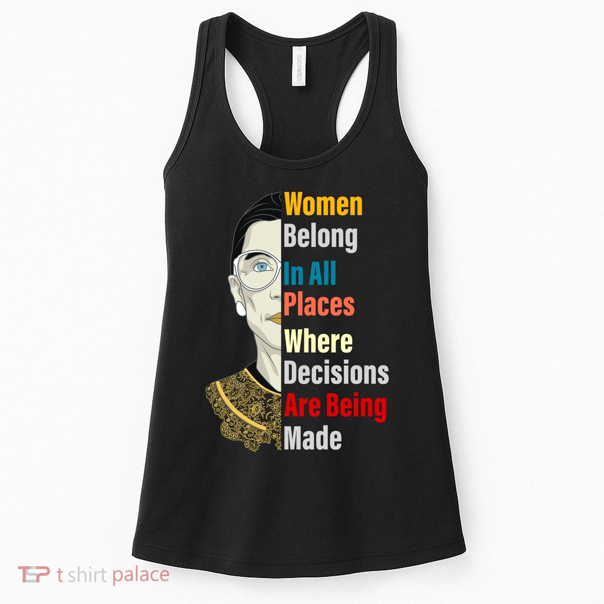 RBG Women Belong In All Places Where Decisions Are Being Made Women's Tank Top