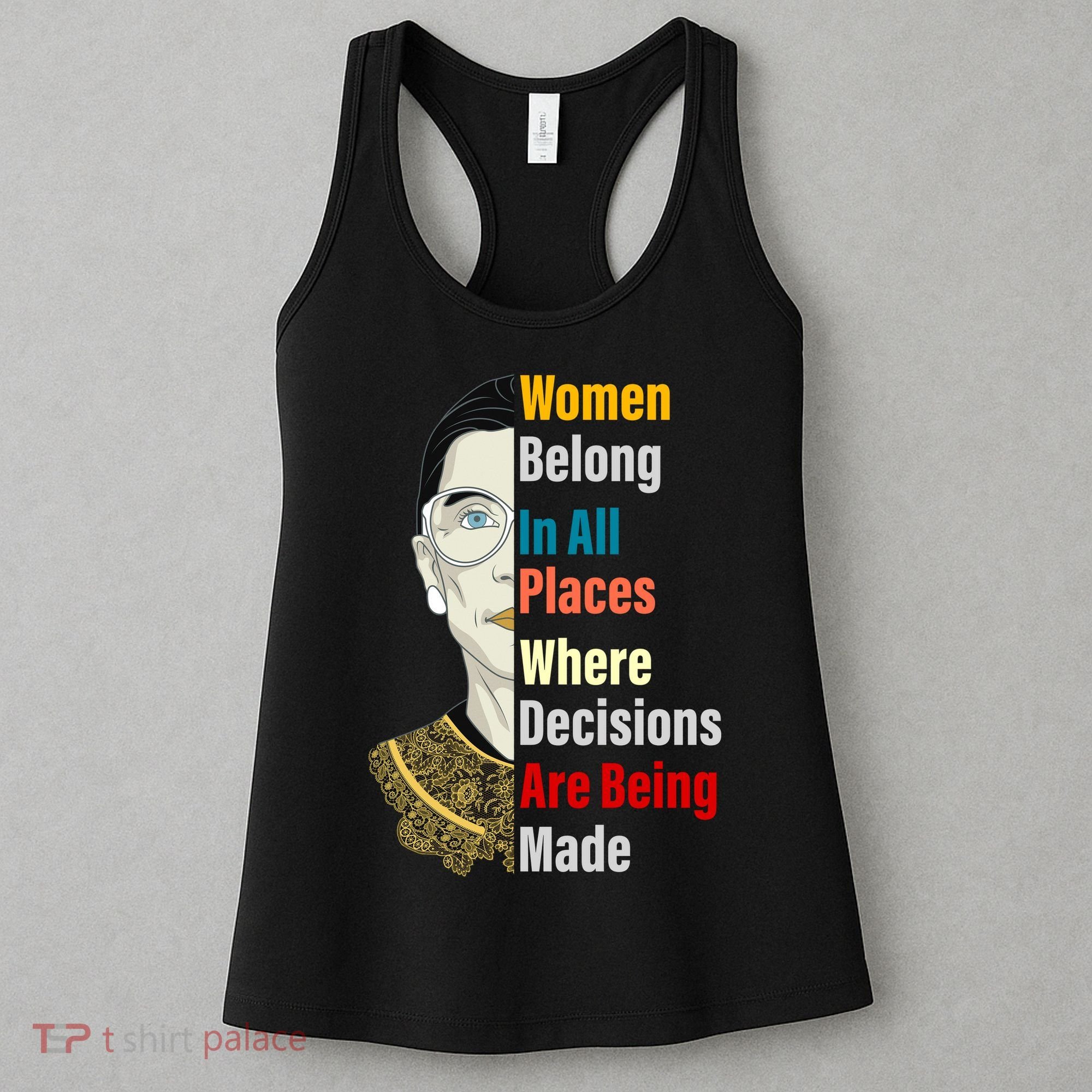 RBG Women Belong In All Places Where Decisions Are Being Made Women's Tank Top