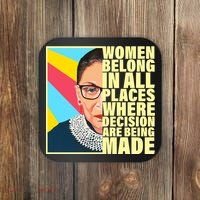 RBG Women Belong In Places Where Decisions Are Being Made Coaster thumb 0