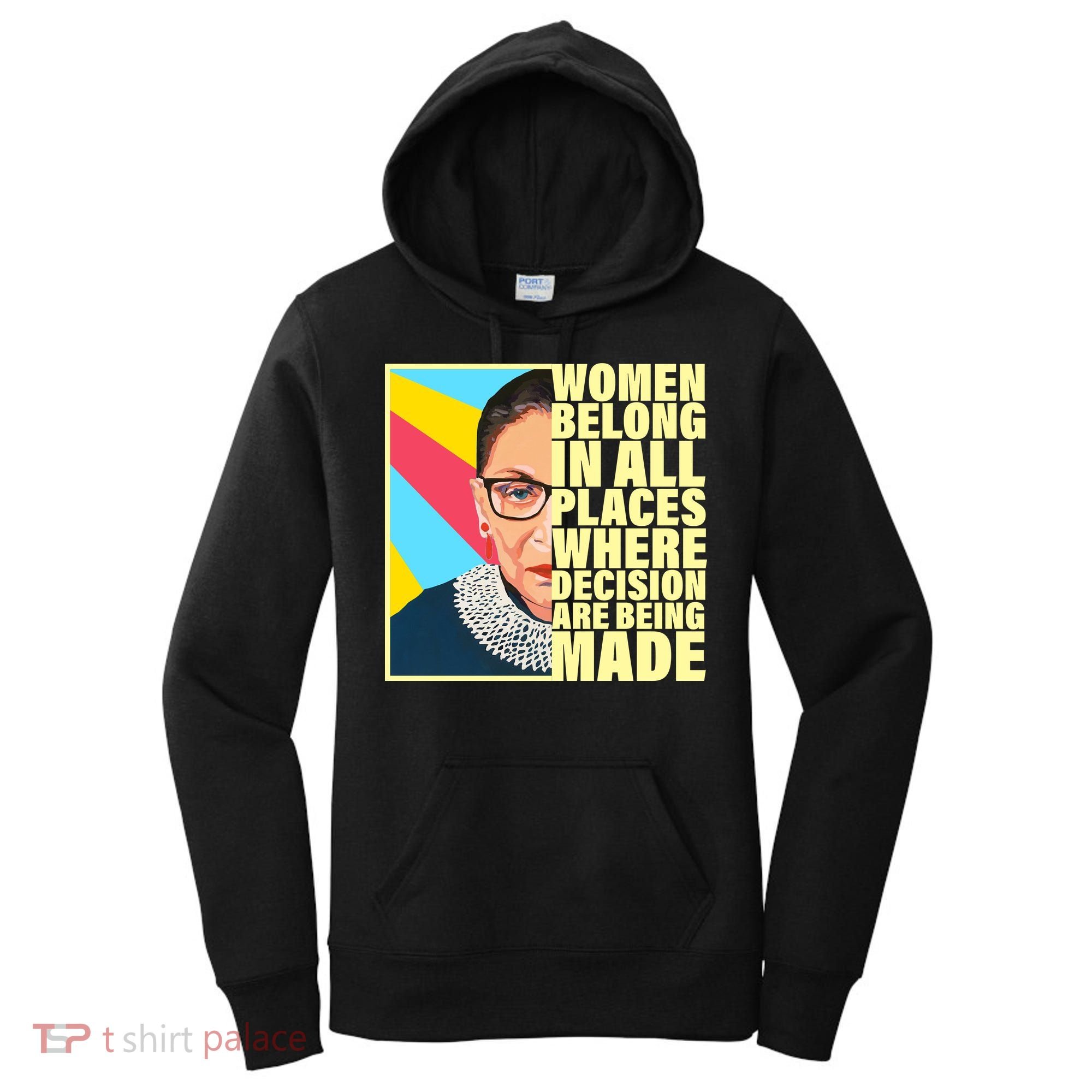 RBG Women Belong In Places Where Decisions Are Being Made Women's Hoodie