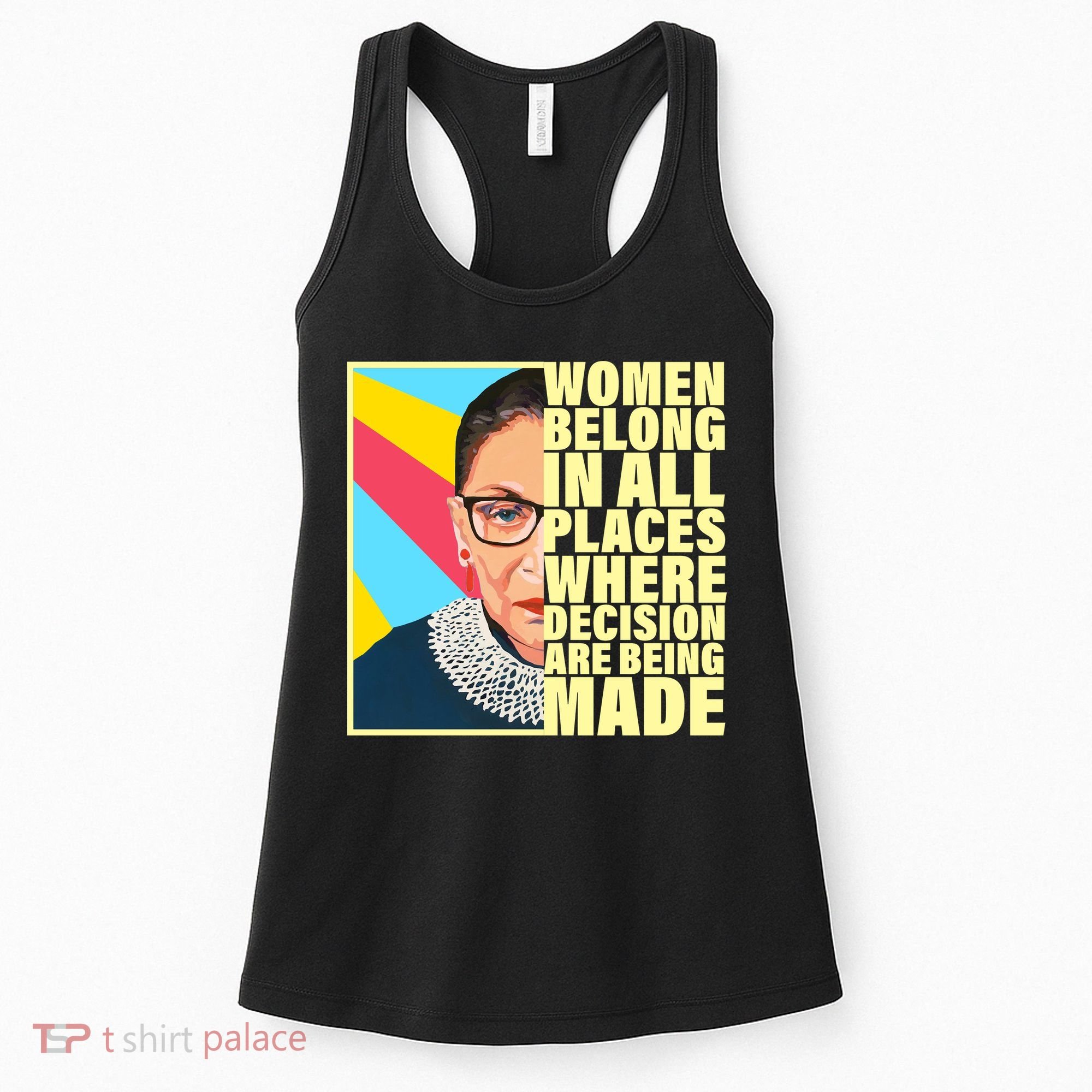 RBG Women Belong In Places Where Decisions Are Being Made Women's Tank Top