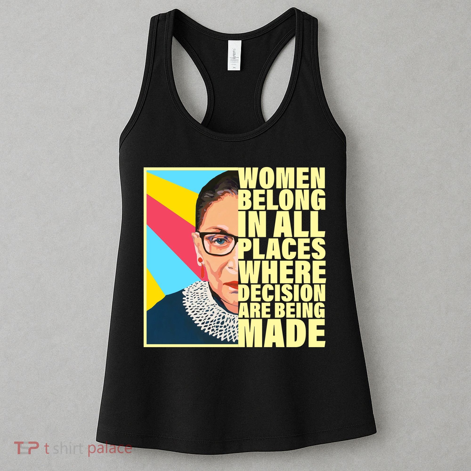 RBG Women Belong In Places Where Decisions Are Being Made Women's Tank Top