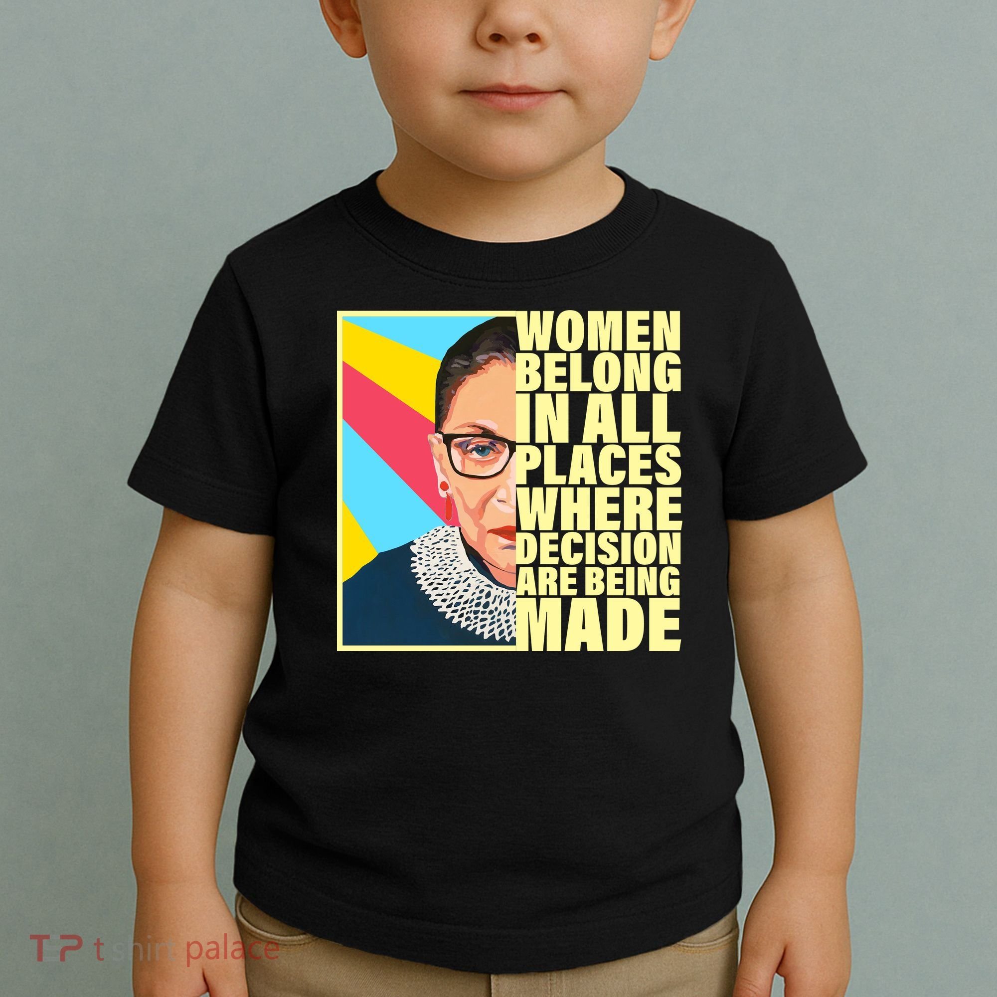 RBG Women Belong In Places Where Decisions Are Being Made Toddler T-Shirt