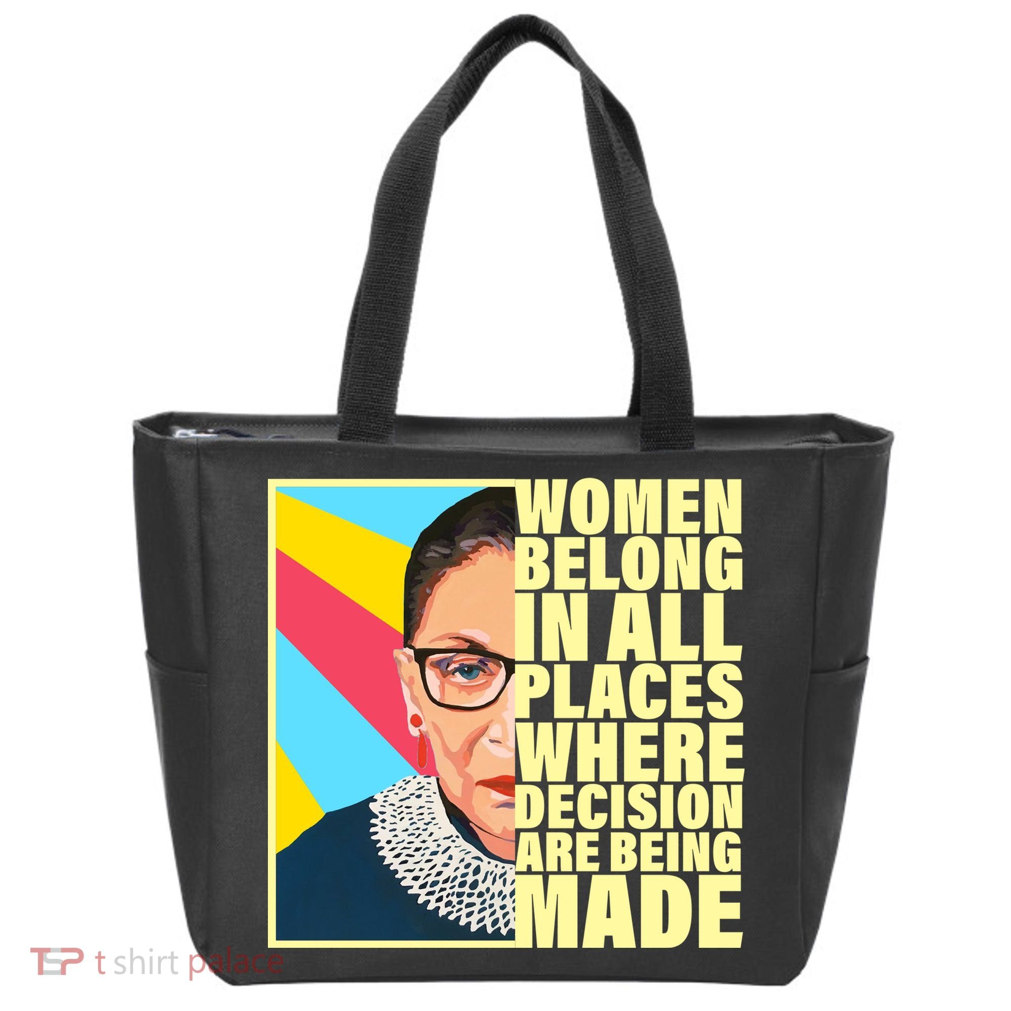 RBG Women Belong In Places Where Decisions Are Being Made Tote Bag