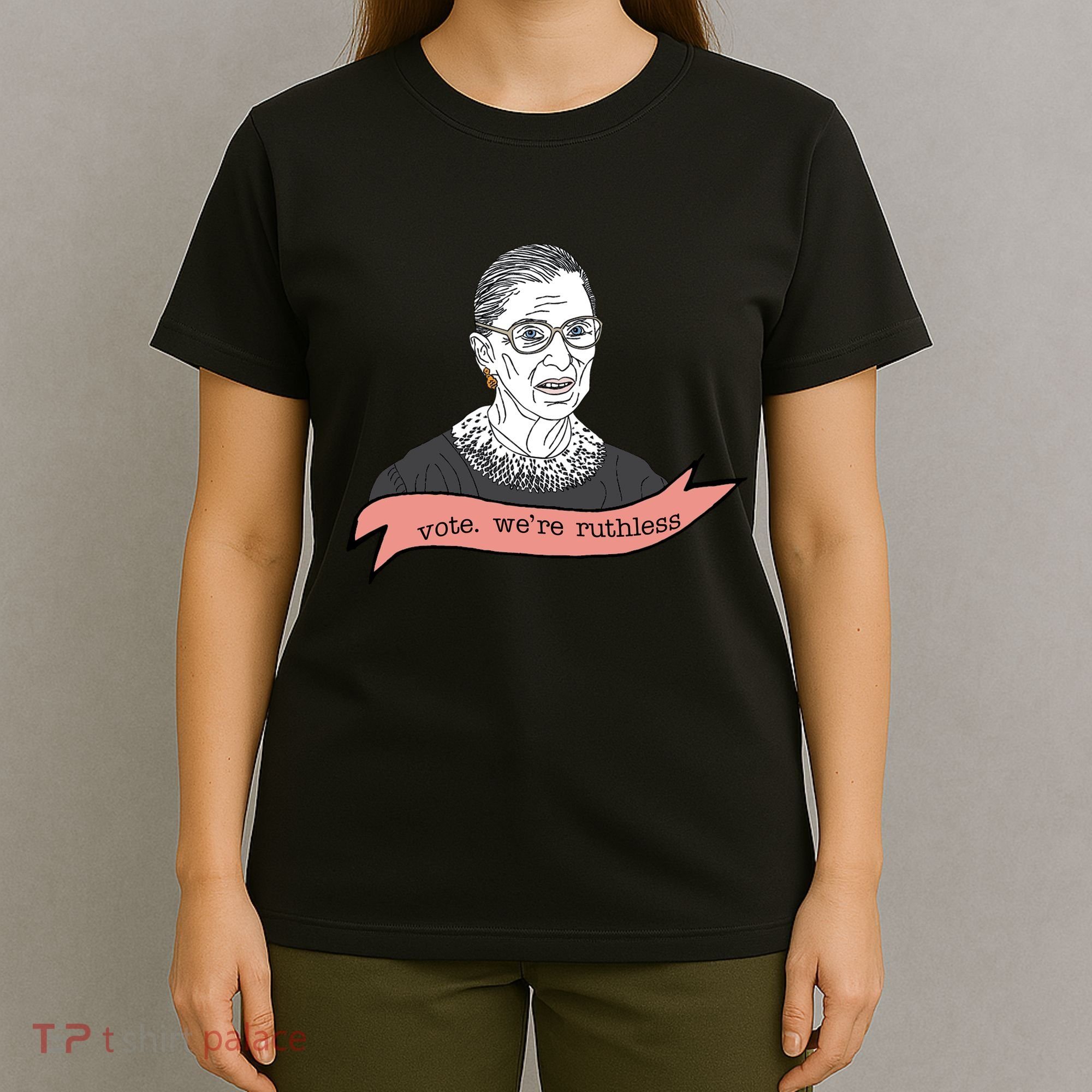 Ruth Bader Ginsburg Vote We Are Ruthless Feminist T-Shirt