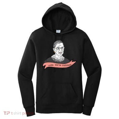 Ruth Bader Ginsburg Vote We Are Ruthless Feminist Women's Hoodie