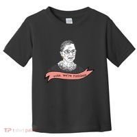 Ruth Bader Ginsburg Vote We Are Ruthless Feminist Toddler T-Shirt thumb 0