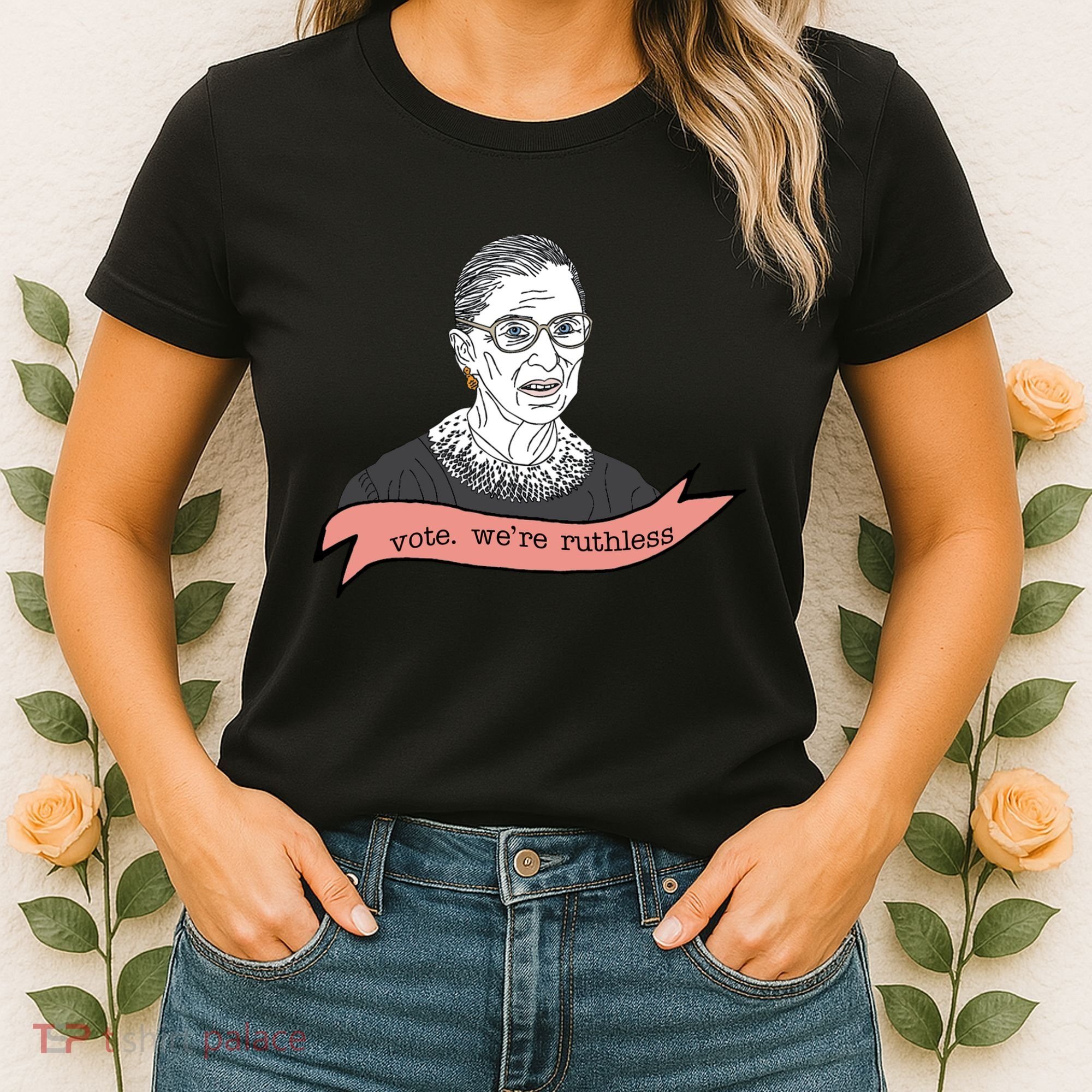 Ruth Bader Ginsburg Vote We Are Ruthless Feminist Women's T-Shirt