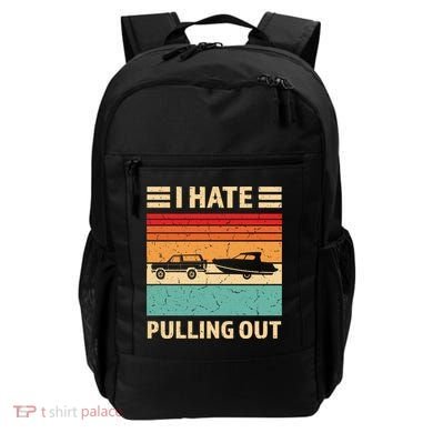 Retro Boating I Hate Pulling Out Funny Boat Captain Gift Backpack
