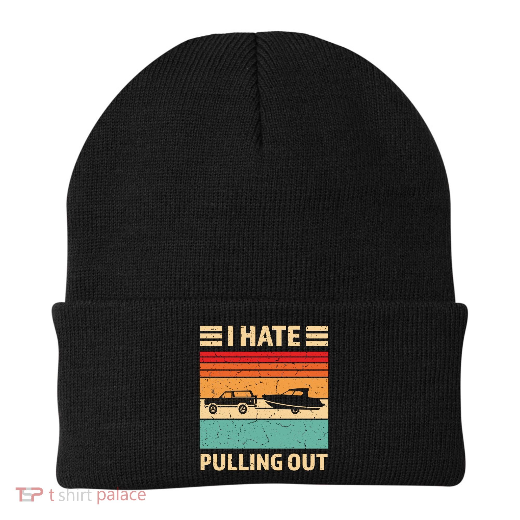 Retro Boating I Hate Pulling Out Funny Boat Captain Gift Beanie
