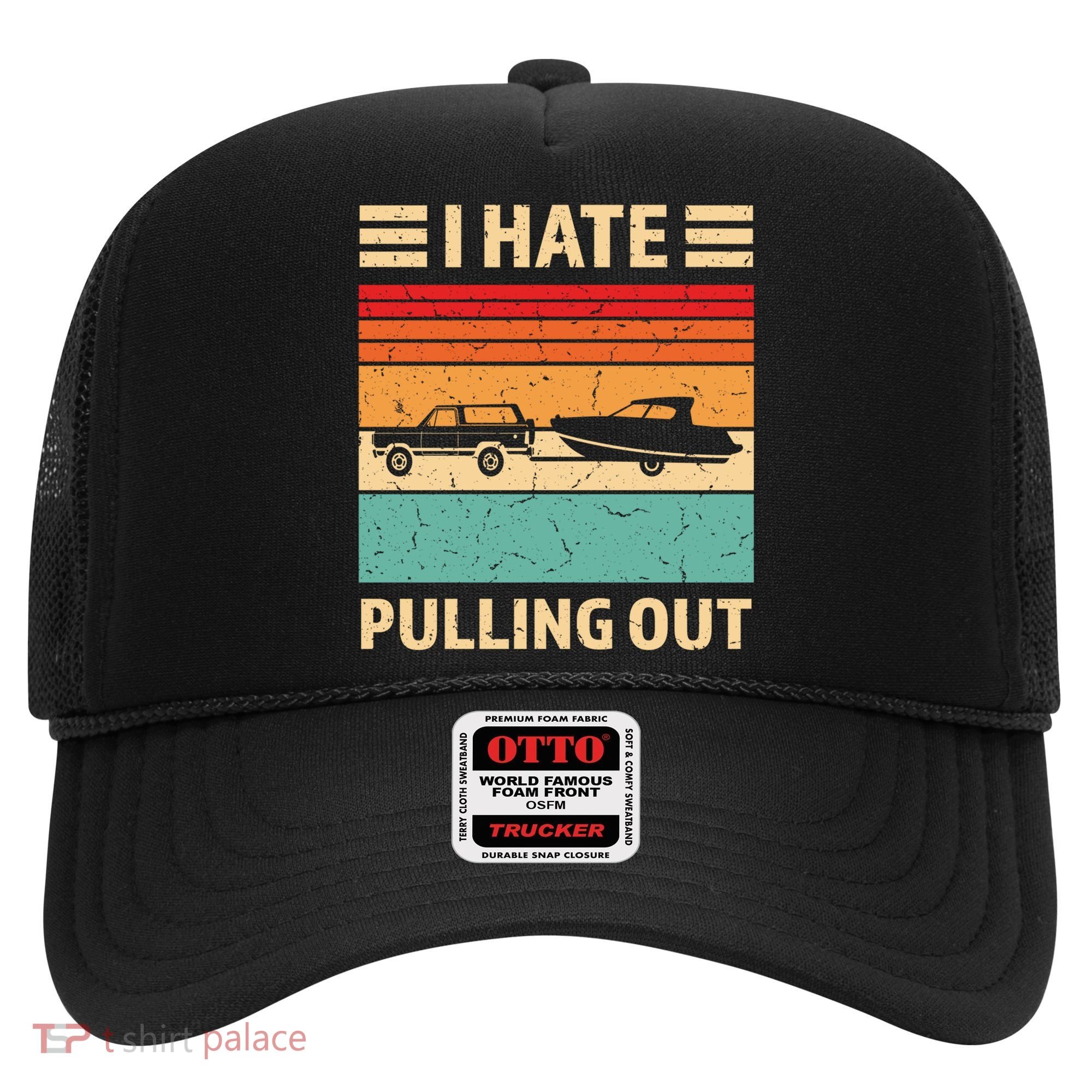 Retro Boating I Hate Pulling Out Funny Boat Captain Gift Hat