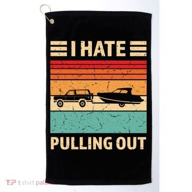 Retro Boating I Hate Pulling Out Funny Boat Captain Gift Golf Towel