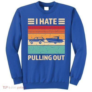 Retro Boating I Hate Pulling Out Funny Boat Captain Gift Sweatshirt
