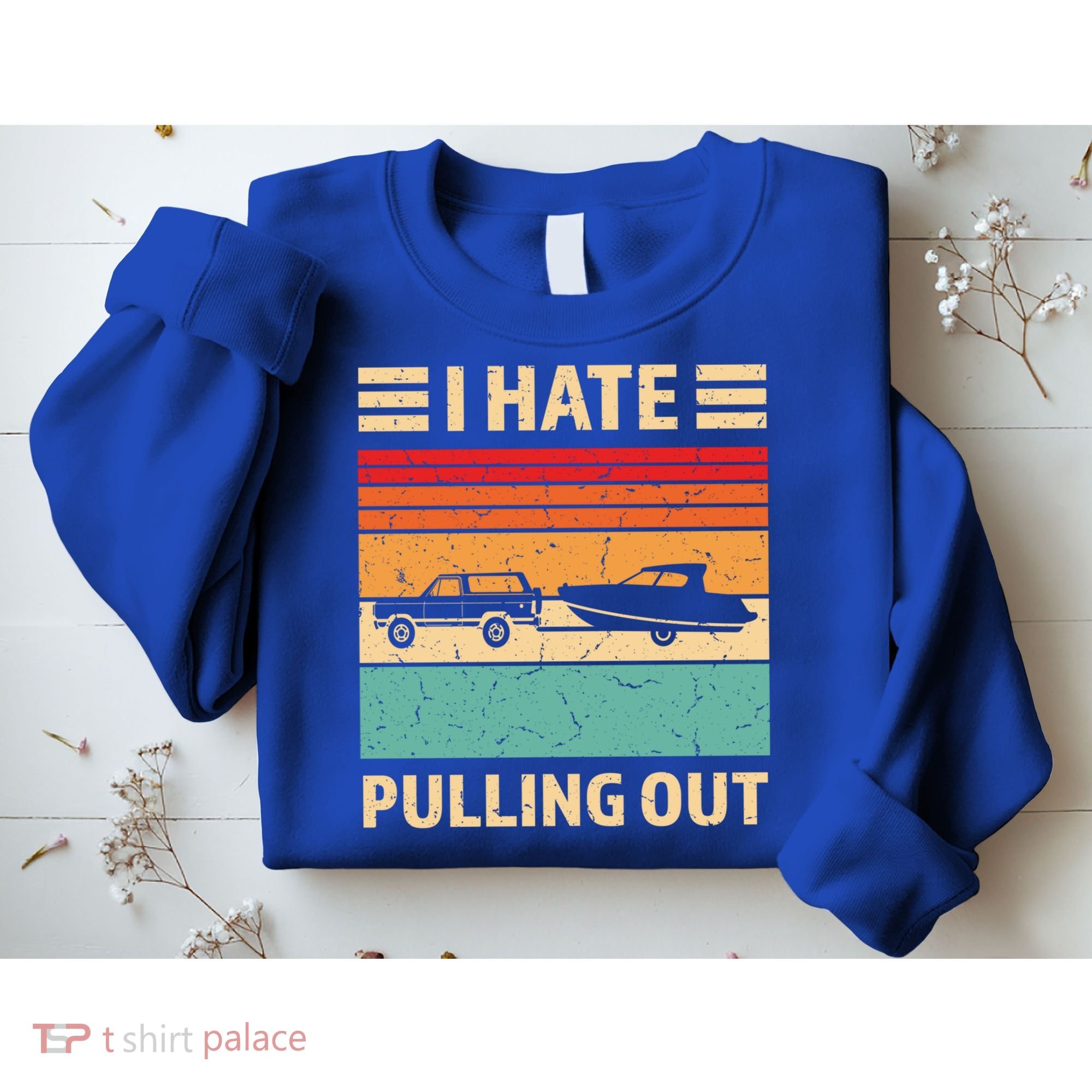 Retro Boating I Hate Pulling Out Funny Boat Captain Gift Sweatshirt