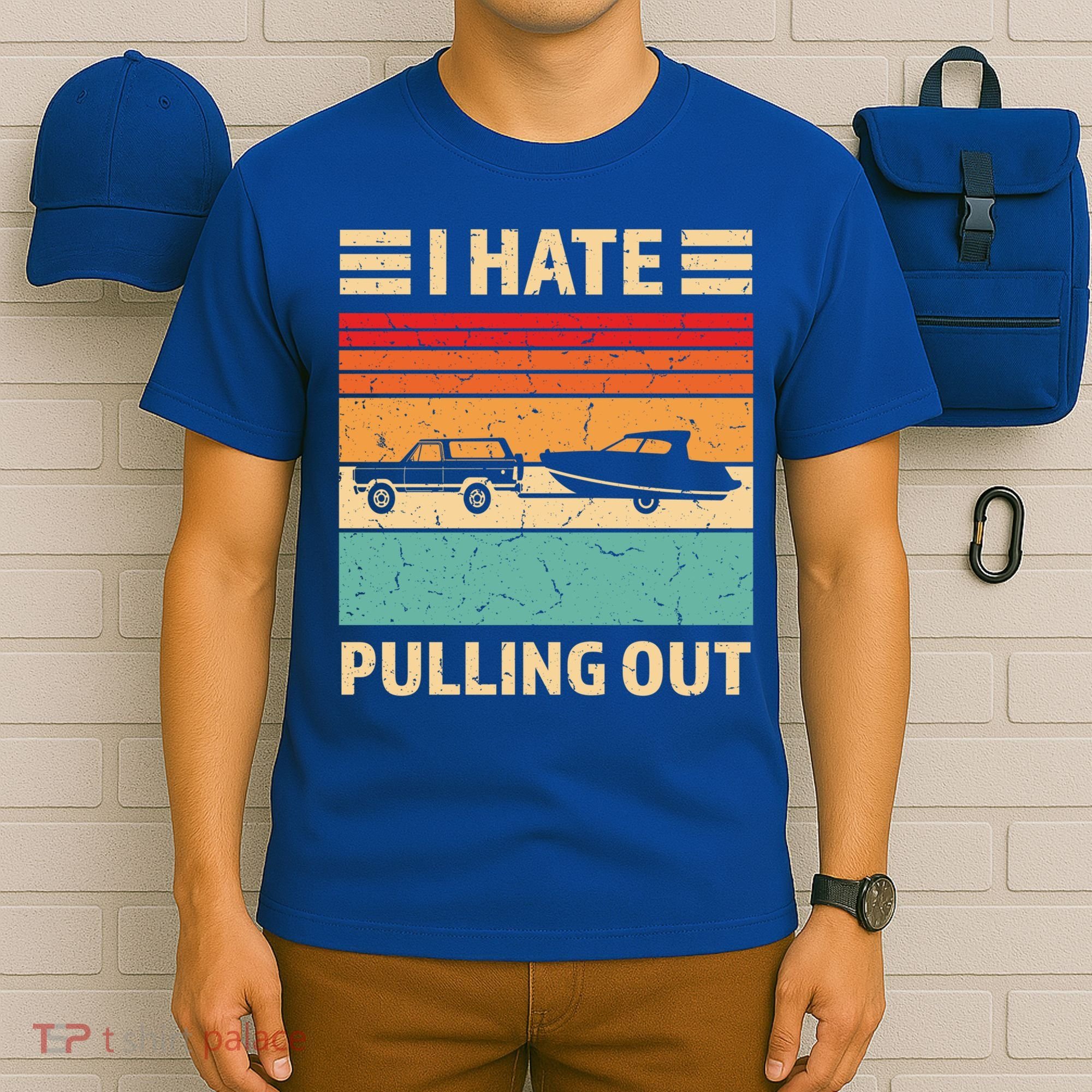 Retro Boating I Hate Pulling Out Funny Boat Captain Gift T-Shirt