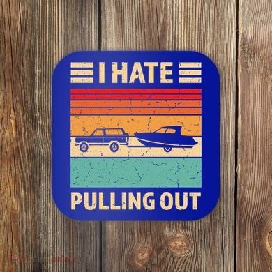 Retro Boating I Hate Pulling Out Funny Boat Captain Gift Coaster