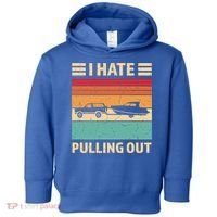 Retro Boating I Hate Pulling Out Funny Boat Captain Gift Toddler Hoodie thumb 0