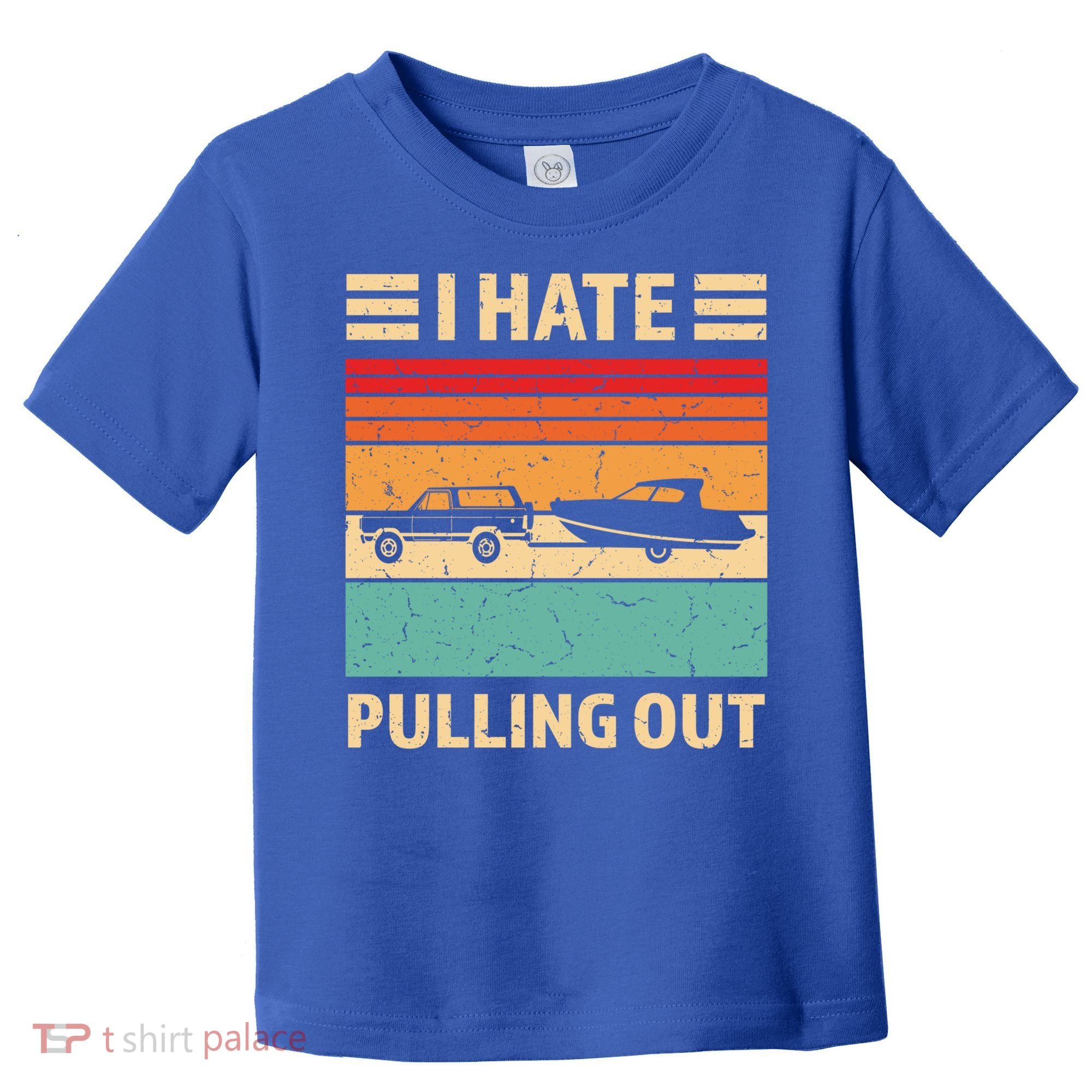 Retro Boating I Hate Pulling Out Funny Boat Captain Gift Toddler T-Shirt