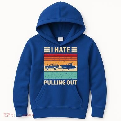 Retro Boating I Hate Pulling Out Funny Boat Captain Gift Kids Hoodie