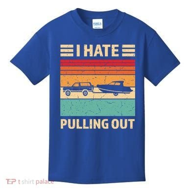 Retro Boating I Hate Pulling Out Funny Boat Captain Gift Kids T-Shirt