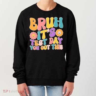 Retro Bruh Its Test Day You Got This Women's Sweatshirt
