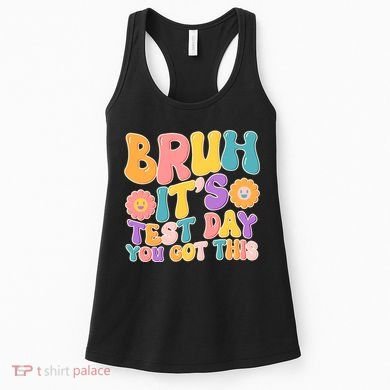 Retro Bruh Its Test Day You Got This Women's Tank Top