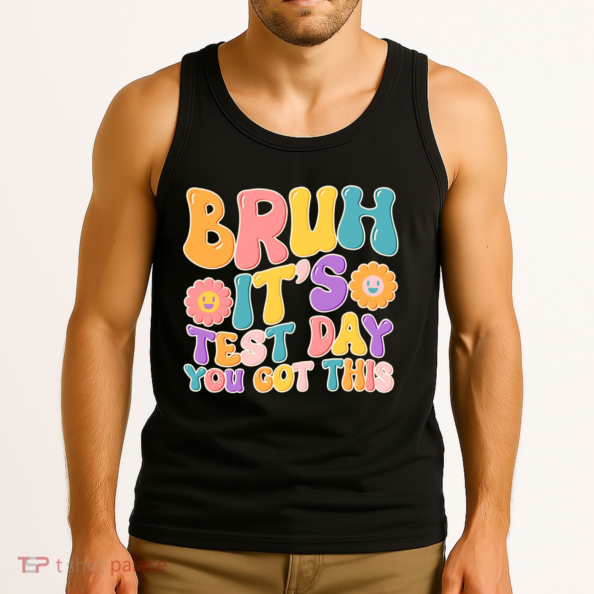 Retro Bruh Its Test Day You Got This Tank Top