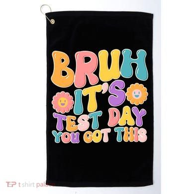Retro Bruh Its Test Day You Got This Golf Towel