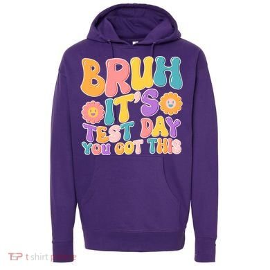 Retro Bruh Its Test Day You Got This Hoodie