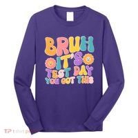 Retro Bruh Its Test Day You Got This Long Sleeve Shirt thumb 0