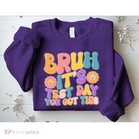 Retro Bruh Its Test Day You Got This Sweatshirt thumb 2