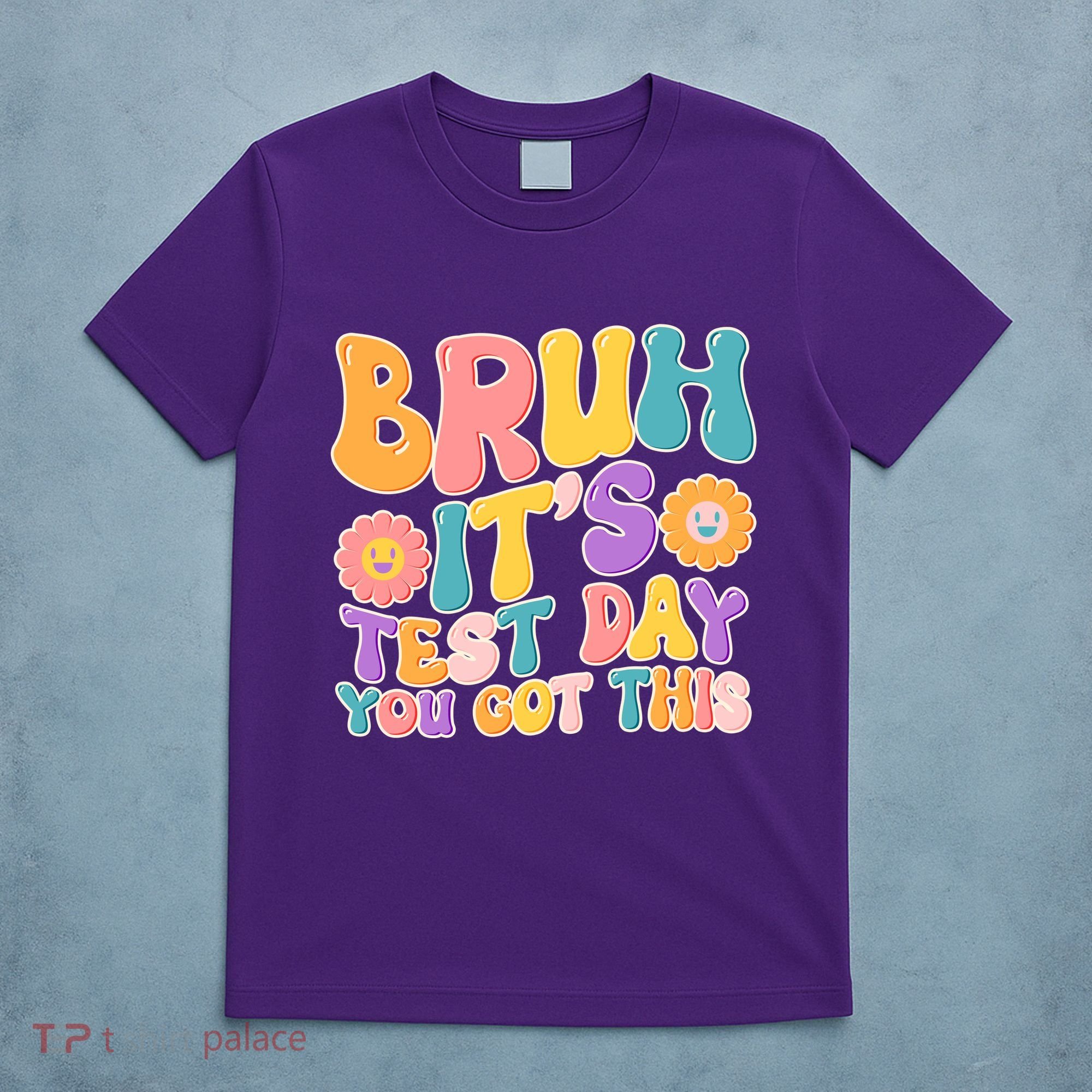 Retro Bruh Its Test Day You Got This T-Shirt